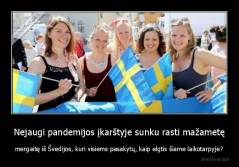 Nejaugi pandemijos įkarštyje sunku rasti mažametę - mergaitę iš Švedijos, kuri visiems pasakytų, kaip elgtis šiame laikotarpyje?