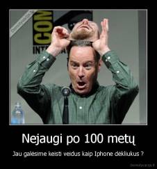 Nejaugi po 100 metų - Jau galėsime keisti veidus kaip Iphone dėkliukus ?