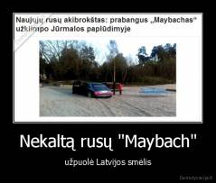 Nekaltą rusų "Maybach" - užpuolė Latvijos smėlis