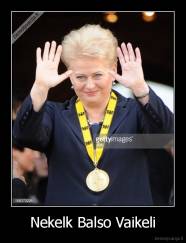 Nekelk Balso Vaikeli - 