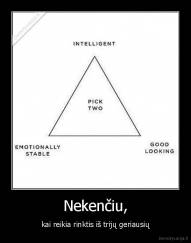 Nekenčiu, - kai reikia rinktis iš trijų geriausių