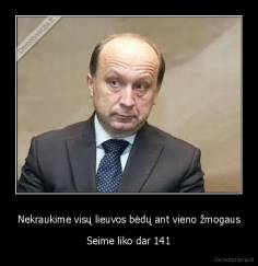 Nekraukime visų lieuvos bėdų ant vieno žmogaus - Seime liko dar 141