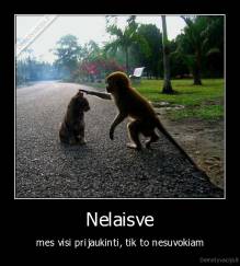 Nelaisve - mes visi prijaukinti, tik to nesuvokiam