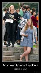 Neleisime homoseksualams - Vogti mūsų vyrų!