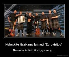 Neleiskite Graikams laimėti "Eurovizijos"  - Nes neturės lėšų iš ko ją surengti...