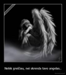 Nelėk greičiau, nei skrenda tavo angelas.. - 