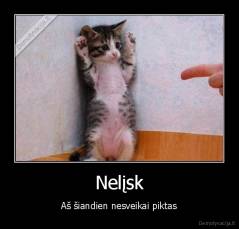 Nelįsk - Aš šiandien nesveikai piktas