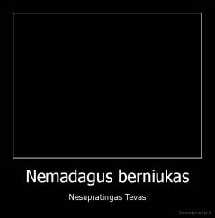 Nemadagus berniukas - Nesupratingas Tevas