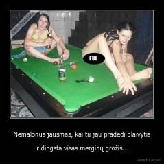 Nemalonus jausmas, kai tu jau pradedi blaivytis - ir dingsta visas merginų grožis...