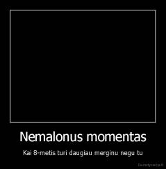 Nemalonus momentas - Kai 8-metis turi daugiau merginu negu tu