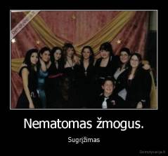 Nematomas žmogus. - Sugrįžimas