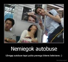 Nemiegok autobuse - Užmigęs autobuse tapsi puikia pramoga kitiems keleiviams :)
