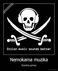Nemokama muzika - Skamba geriau