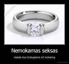 Nemokamas seksas - visada bus brangesnis už mokamą