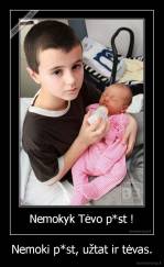 Nemoki p*st, užtat ir tėvas. - 