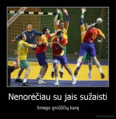 Nenorėčiau su jais sužaisti - Sniego gniūžčių karą