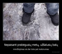 Nepaisant prabėgusių metų, užšalusių balų - mindžiojimas vis dar toks pat malonumas