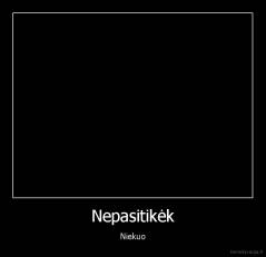 Nepasitikėk - Niekuo