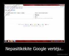 Nepasitikėkite Google vertėju.. - 