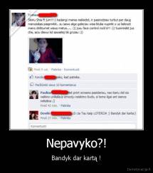 Nepavyko?! - Bandyk dar kartą !