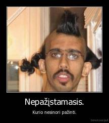 Nepažįstamasis. - Kurio nesinori pažinti.