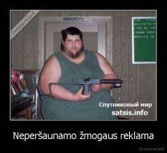 Neperšaunamo žmogaus reklama - 