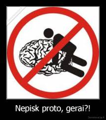 Nepisk proto, gerai?! - 