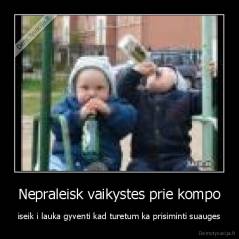 Nepraleisk vaikystes prie kompo - iseik i lauka gyventi kad turetum ka prisiminti suauges