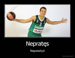 Nepratęs - Nepataikyti