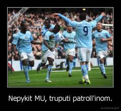 Nepykit MU, truputi patroll'inom. - 