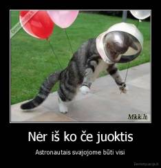 Nėr iš ko če juoktis - Astronautais svajojome būti visi