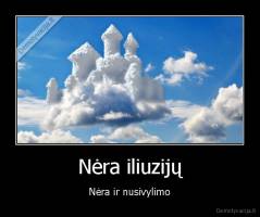 Nėra iliuzijų - Nėra ir nusivylimo