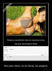 Nėra jokio Velnio, tai tik Dievas, kai pasigeria. - 