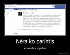 Nėra ko parintis - internetas išgelbės