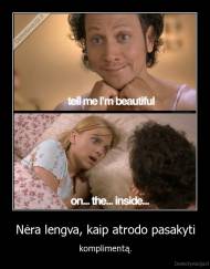 Nėra lengva, kaip atrodo pasakyti - komplimentą.