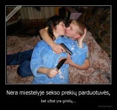 Nėra miestelyje sekso prekių parduotuvės, - bet užtat yra ginklų...
