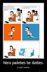 Nėra padeties be išeities. - O ypač vyrams.