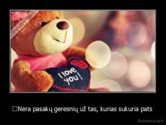 ﻿Nėra pasakų geresnių už tas, kurias sukuria pats  - 