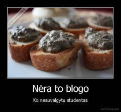 Nėra to blogo - Ko nesuvalgytu studentas