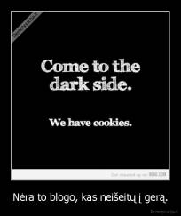 Nėra to blogo, kas neišeitų į gerą. - 