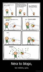 Nėra to blogo, - kas neišeitų į gerą