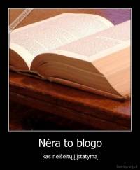 Nėra to blogo - kas neišeitų į įstatymą