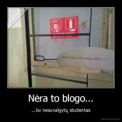 Nėra to blogo... - ...ko nesuvalgytų studentas