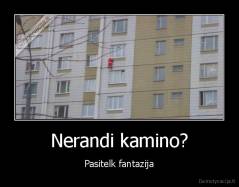 Nerandi kamino? - Pasitelk fantazija