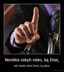 Nereikia sakyti visko, ką žinai, - bet visada reikia žinoti, ką sakai.