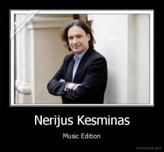 Nerijus Kesminas - Music Edition