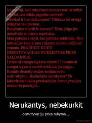 Nerukantys, nebekurkit -  demotyvaciju pries rukyma....