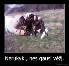 Nerukyk , nes gausi vėžį. - 