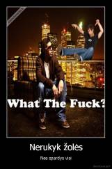 Nerukyk žolės - Nes spardys visi