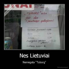 Nes Lietuviai - Nemėgsta "Tuborg"